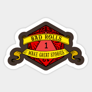 Bad Rolls Make Great Stories Sticker